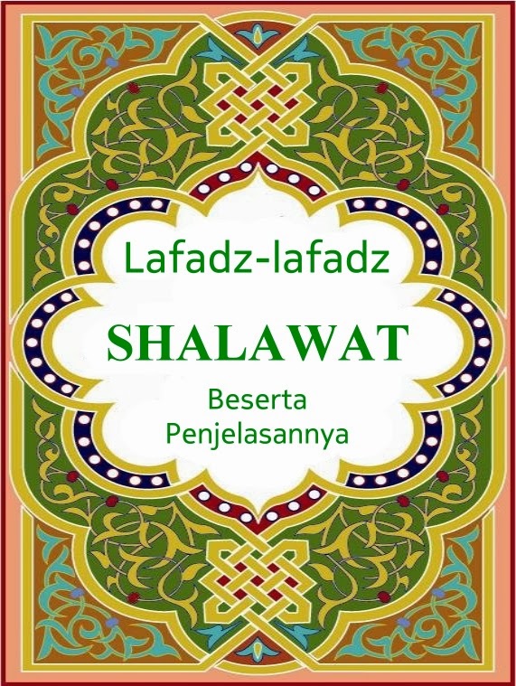 Lafadz-lafadz Shalawat dan Penjelasannya  Nurul Ma'rifat