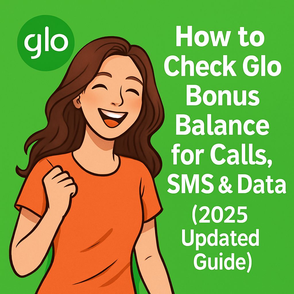 How to Check Glo Bonus Balance for Calls, SMS & Data (2025 Updated Guide)