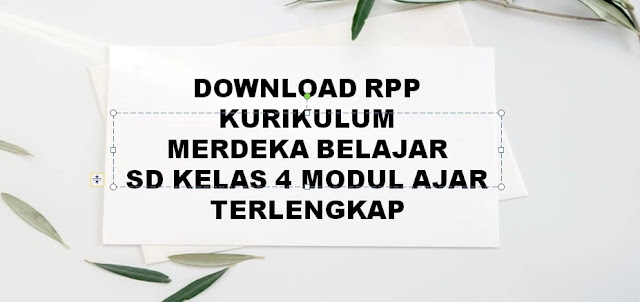 Download RPP Kurikulum Merdeka Belajar SD Kelas 4 Terbaru 2022 Modul Ajar Terlengkap