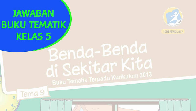 kunci jawaban soal buku tema 9 kelas 5 benda-benda di sekitar kita