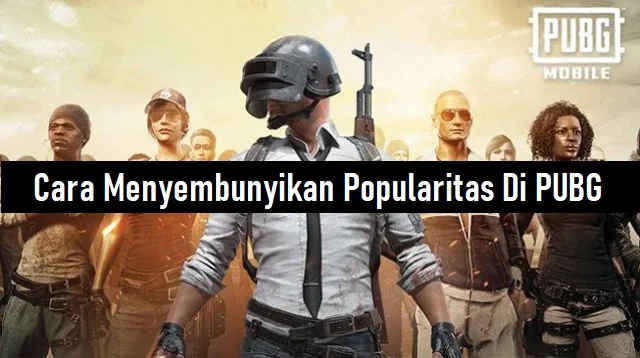 Cara Menyembunyikan Popularitas Di PUBG