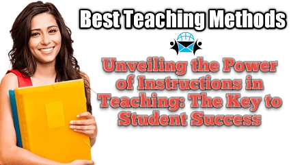 "Unveiling the Power of Instructions in Teaching:key to Students Succss"