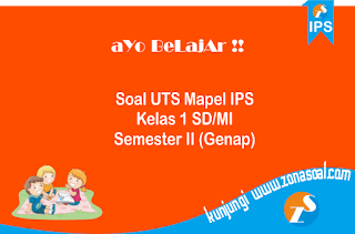 Soal UTS Mapel Ilmu Pengetahuan Sosial Kelas  Soal UTS Pelajaran IPS Kelas 1 SD Semester 2 Serta Kunci Jawaban