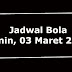 JADWAL PERTANDINGAN SEPAK BOLA Hari Ini, SENIN, 03 APRIL 2017