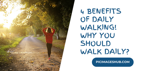 4 Benefits Of Daily Walking
