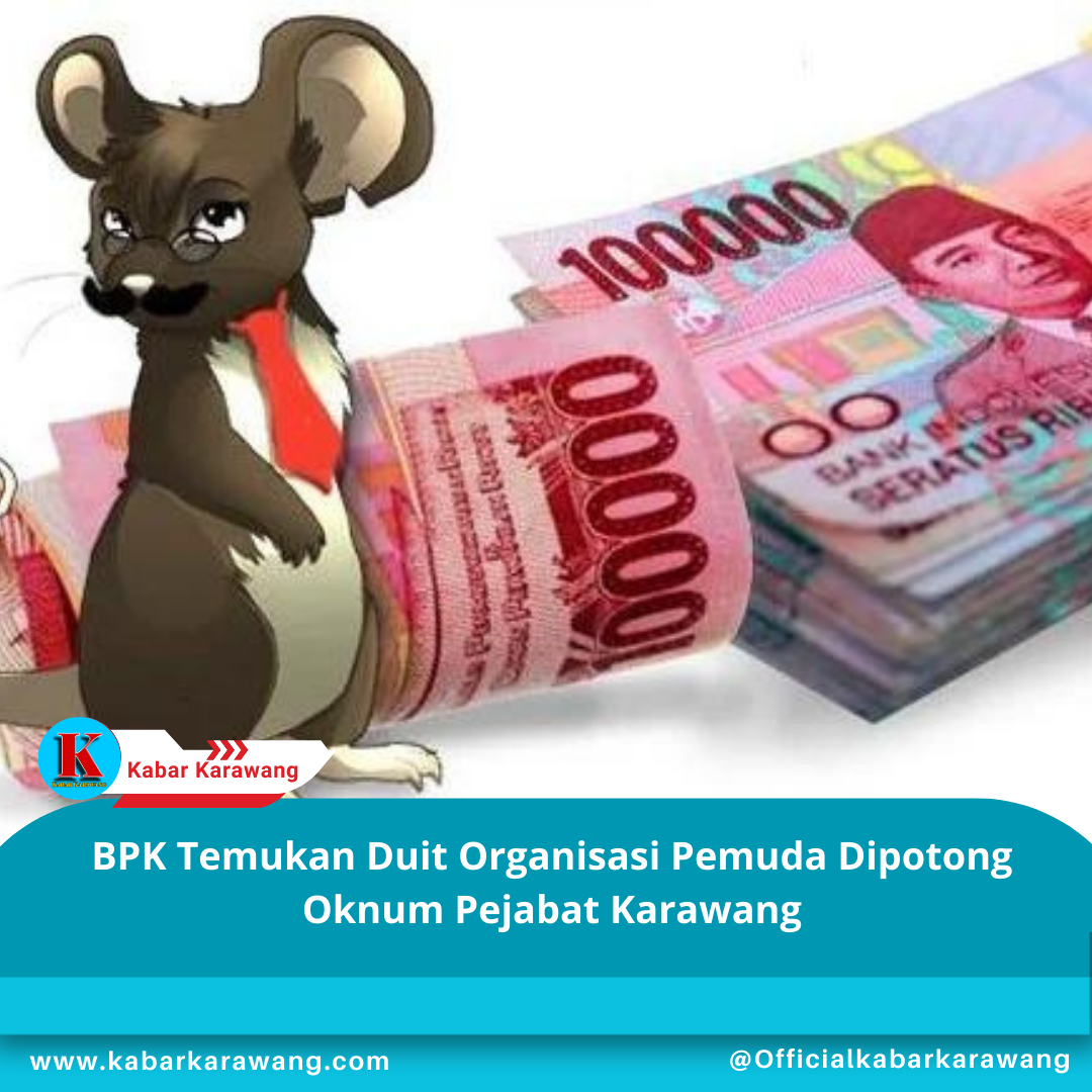 BPK Temukan Duit Organisasi Pemuda Dipotong Oknum Pejabat Karawang