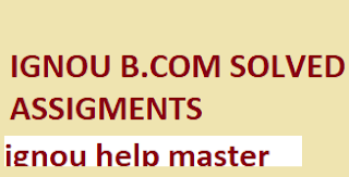 IGNOU B.COM Solved Assignment