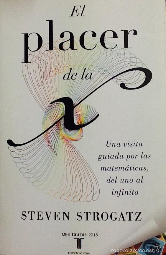 El Placer De La X - Una visita guiada por las matemáticas, del uno al infinito