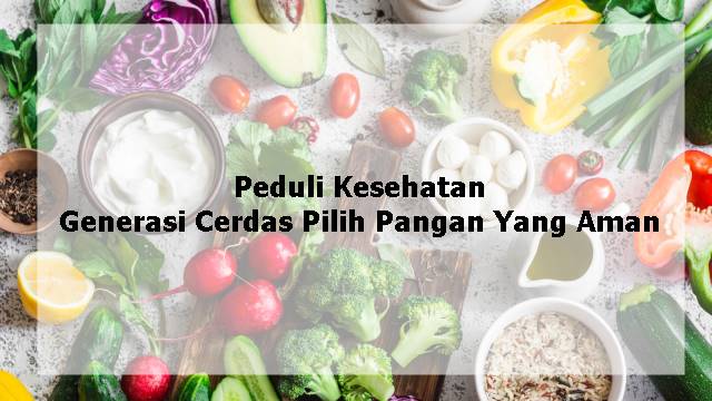 Peduli Masa Depan - Generasi Cerdas Peduli Pangan Yang Aman