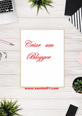como criar um blog passo a passo para fazer o blogger