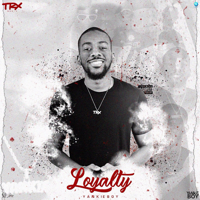 Yankie Boy (YankB) - Loyalty (EP) [Download] mp3 baixar nova descarregar agora 2018