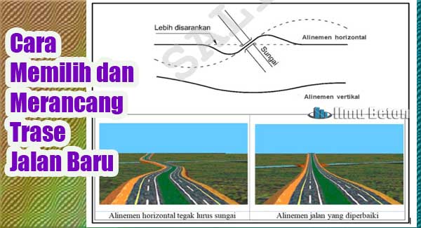 Cara Memilih dan Merancang Trase Jalan Baru