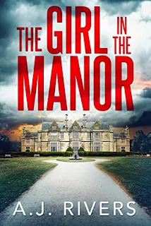 The Girl In The Manor - thriller by A.J. Rivers - book promotion services