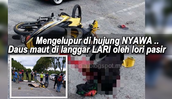 Sayu : Mengelupur di hujung NYAWA .. Daus maut di langgar LARI oleh lori pasir (5Gambar)