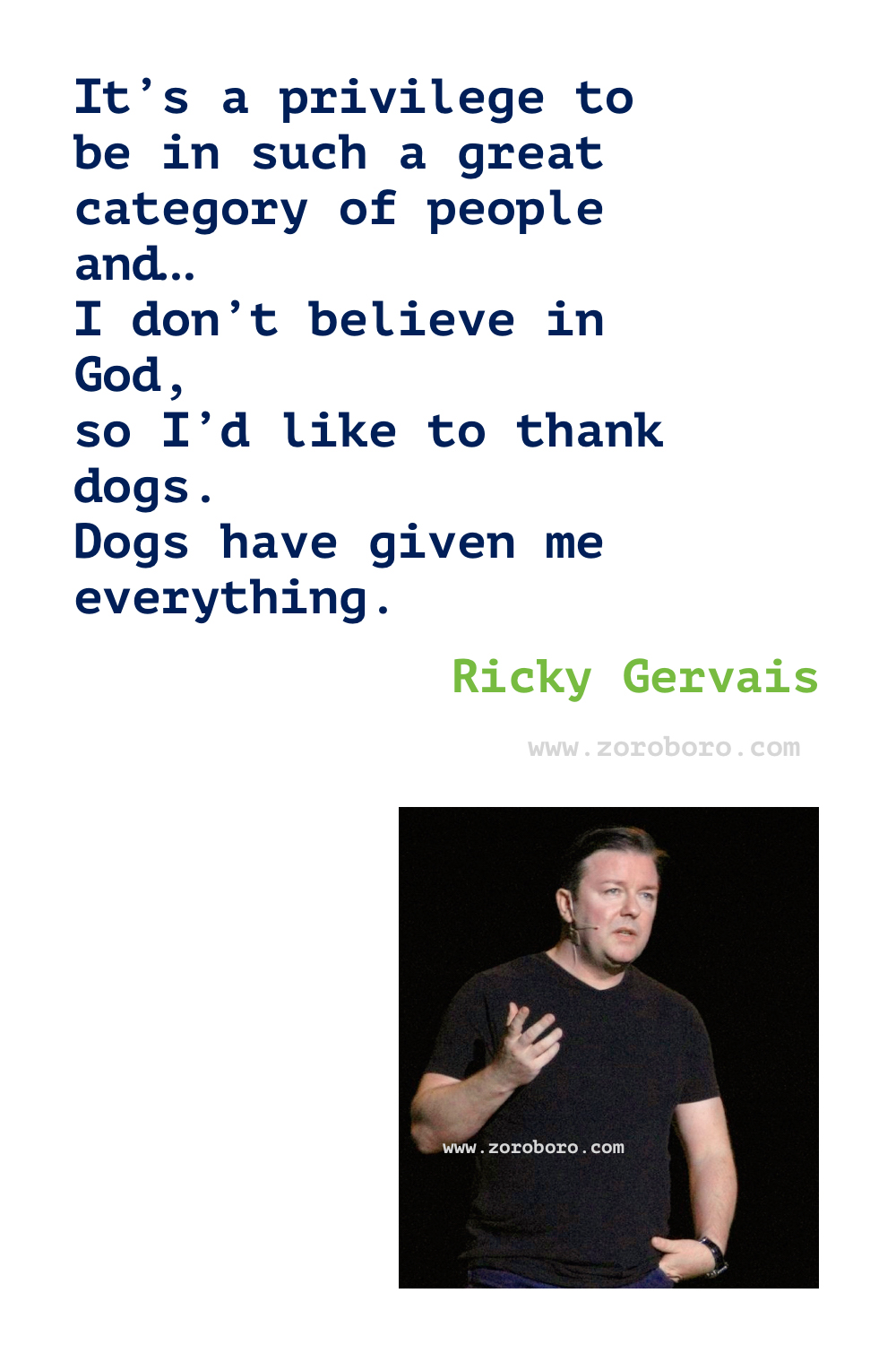 Ricky Gervais Quotes, Ricky Gervais on Religion, Life, Atheism, Death & Science. Ricky Gervais Humor Quotes.Ricky Gervais Humanity & Animals Quotes, Ricky Gervais Quotes. Ricky Gervais