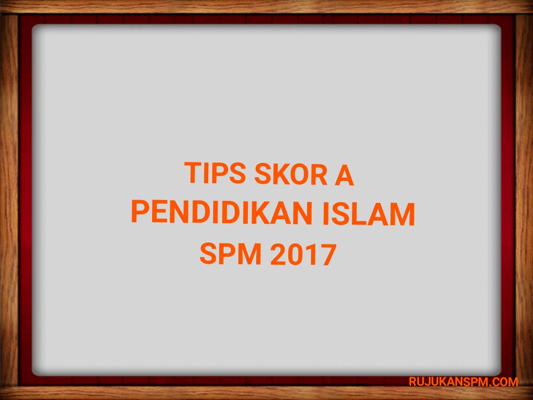 Tips Skor A Pendidikan Islam Spm 2020 Rujukan Spm