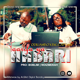 AUDIO|OdiiJambo x Big Captain-Taarifa Ya Habari [Official Mp3 Audio Music]DOWNLOAD 