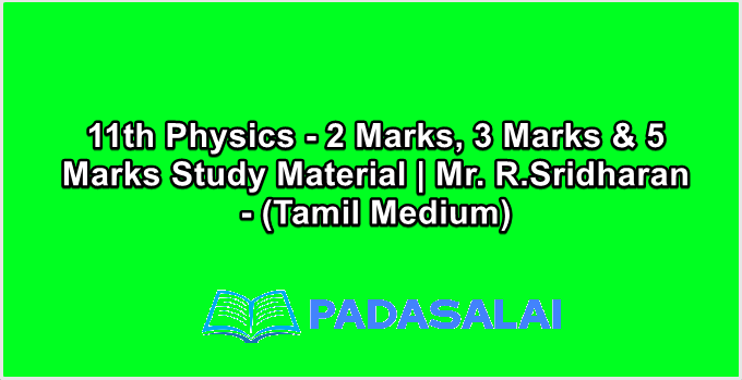 11th Physics - 2 Marks, 3 Marks & 5 Marks Study Material | Mr. R.Sridharan - (Tamil Medium)