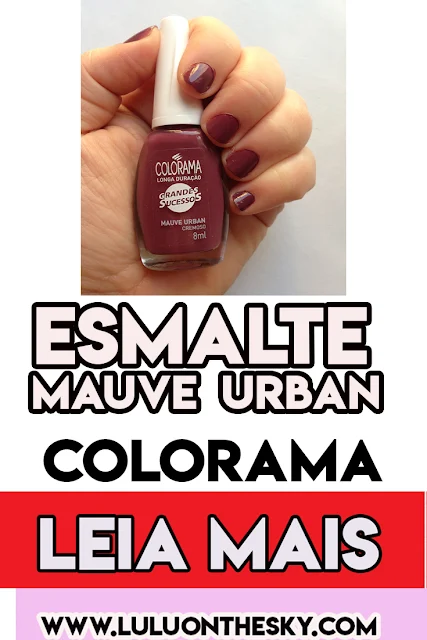 Esmalte Colorama Mauve Urban - Grandes Sucessos é a minha unha da semana