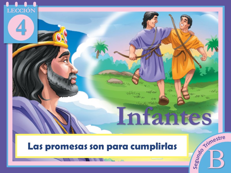 Infantes | Lección 4: Las promesas son para cumplirlas | 2do Trimestre | Año B