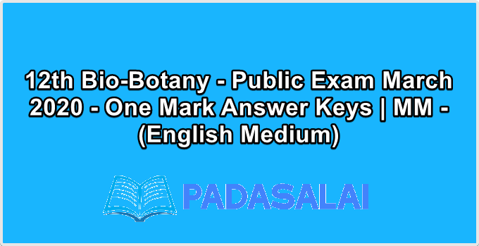 12th Bio-Botany - Public Exam March 2020 - One Mark Answer Keys | MM - (English Medium)