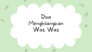 Doa Menghilangkan Was was