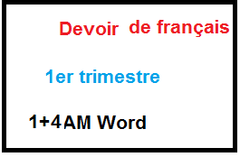 1 er devoir de français du 1 ème trimestre 1+4AM word