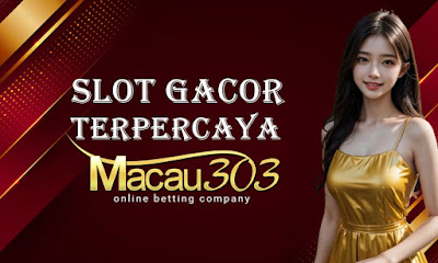 Temukan Slot Gacor Terpercaya di Macau303