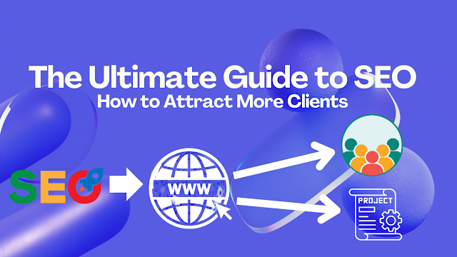 The Ultimate Guide to SEO: How to Attract More Clients