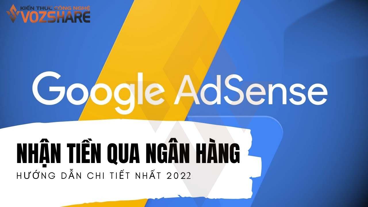 Cách nhận tiền Google Adsense qua ngân hàng Việt Nam chính xác nhất và nhanh nhất