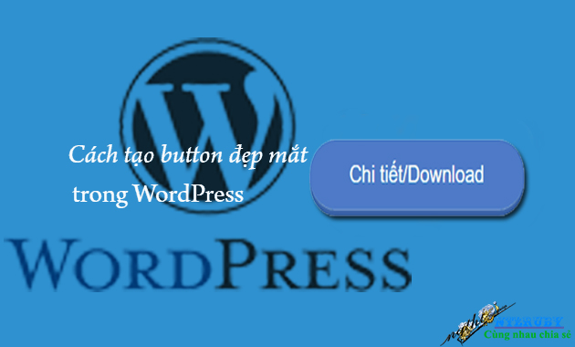 Cách tạo button đẹp mắt trong WordPress đơn giản nhất