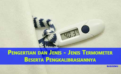 Pengertian dan Jenis - Jenis Termometer Beserta Pengkalibrasiannya, www.bukusemu.my.id, bukusemu ipa fisika, sejarah termometer, andrea celsius, penerapan 