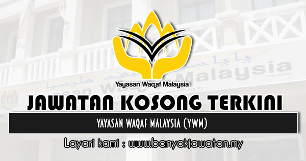 Jawatan Kosong 2020 di Yayasan Waqaf Malaysia (YWM)