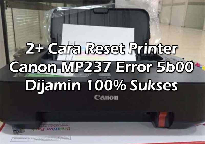 2-cara-reset-printer-canon-mp237-error-5b00-dijamin-100-sukses