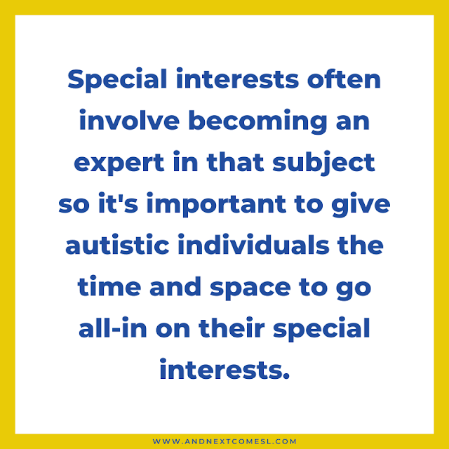 Special interests often involve becoming an expert in a subject