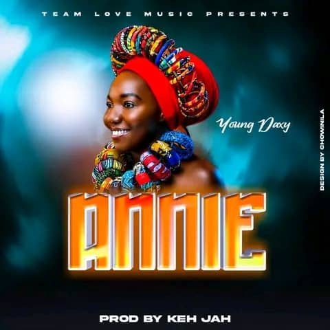 "ANNIE" BY Young Daxy || Prod by Khey Jah-ONE VOICE Records