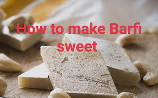 How to make Barfi sweet|how to make Barfi at home