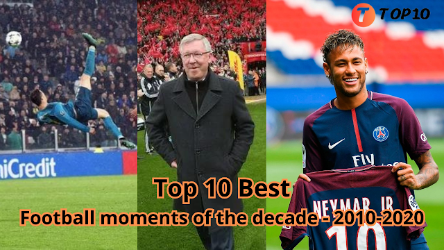 Top 10 Best Football moments of the decade 2010-2020