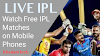 Watch Free IPL Matches on Mobile Phones 