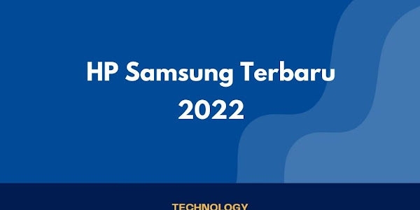 Daftar Hp Anyar Samsung Terbaru di 2022 yang Masih masuk Budget