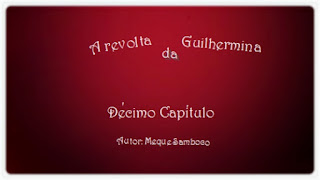 A Revolta da Guilhermina — Capítulo X