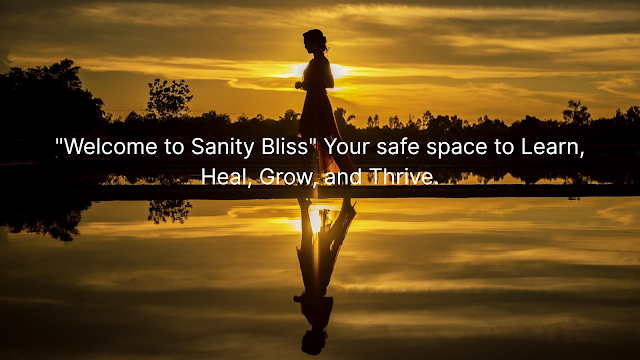 Sanity Bliss | Healing for the Soul – Mental Wellness, Motivation & Mindful Living