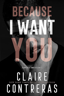 Because I Want You by Claire Contreras Because I Want You by Claire Contreras