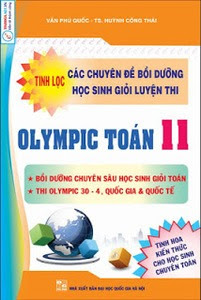 Tinh Lọc Các Chuyên Đề Bồi Dưỡng Học Sinh Giỏi Luyện Thi Olympic Toán 11 - Huỳnh Công Thái, Văn Phú Quốc