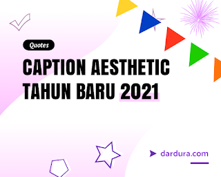 Caption Aesthetic Tahun Baru 2021