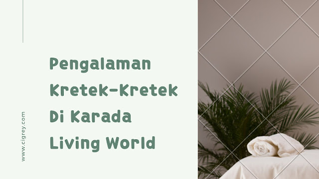 Pengalaman Kretek-Kretek Di Karada Living World