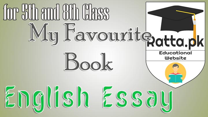 My Favourite Book English Essay for 5th and 8th Class