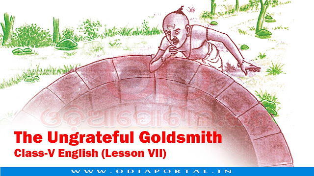 The Ungrateful Goldsmith - Class-V English (Lesson VII) - Text, Activity and Answers, opepa books odisha