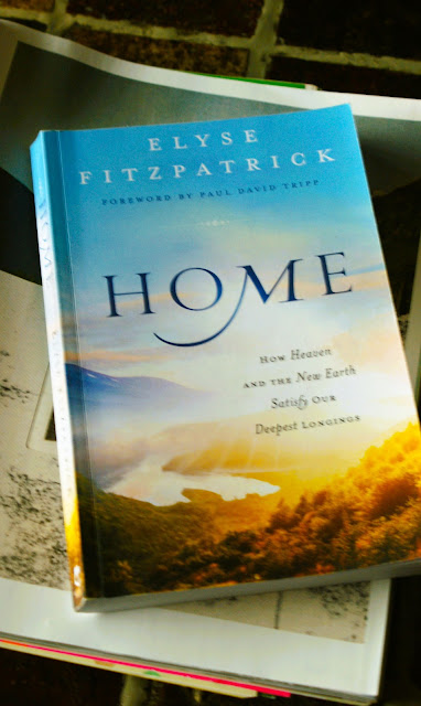 How Heaven and the New Earth Satisfy Our Deepest Longings, Elyse Fitzpatrick