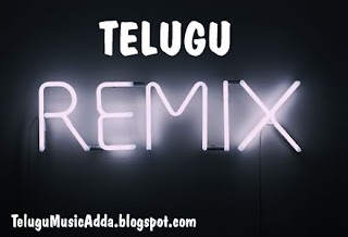 Telugu Remix-01 Pop/Remix Songs